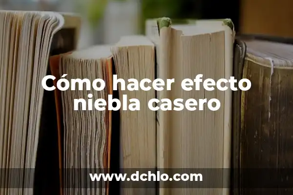 ¿En qué consiste el efecto invernadero? El Fenómeno que Cambia el Clima 6 Cómo hacer efecto niebla casero