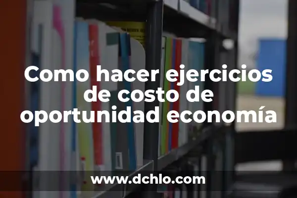 Caída Libre - Significado de las Variables 5 Como hacer ejercicios de costo de oportunidad economía