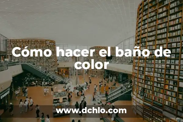 Tipos de Gusanos en Madera en Casa: ¿Cómo Identificarlos y Eliminarlos? 6 Cómo hacer el baño de color