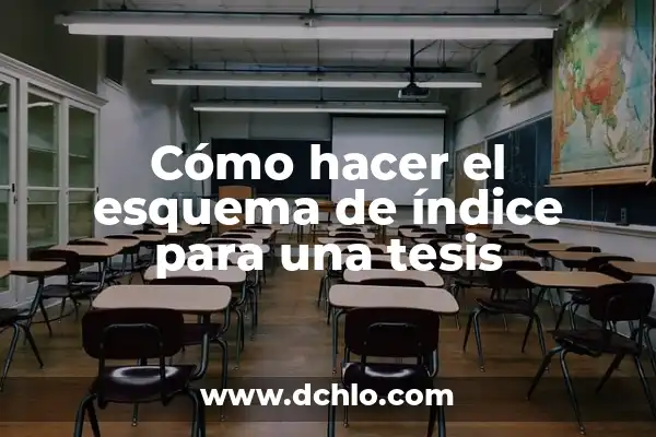 Tesis con falla de origen significado 3 Cómo hacer el esquema de índice para una tesis