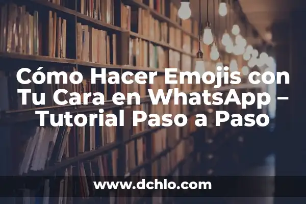 Cómo desarchivar un chat en WhatsApp: Guía paso a paso 4 Cómo Hacer Emojis con Tu Cara en WhatsApp – Tutorial Paso a Paso