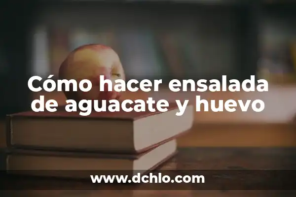 Cómo Hacer una Ensalada de Pastas Deliciosa y Saludable 4 Cómo hacer ensalada de aguacate y huevo