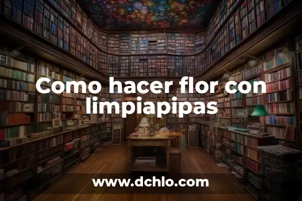 Significado de Sépalos de la Flor 6 Como hacer flor con limpiapipas