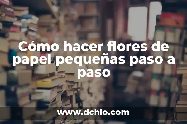Cómo Crear una Cuenta en Netflix: Guía Paso a Paso para Principiantes 6 Cómo hacer flores de papel pequeñas paso a paso