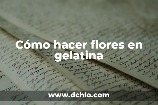 C贸mo hacer gelatina de huesos 8 C贸mo hacer flores en gelatina