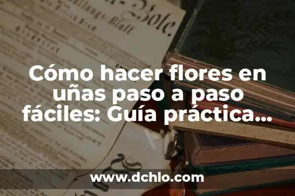 Cómo Crear una Cuenta en Netflix: Guía Paso a Paso para Principiantes 7 Cómo hacer flores en uñas paso a paso fáciles: Guía práctica para principiantes