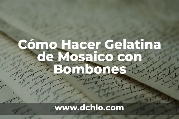 C贸mo hacer gelatina de huesos 5 C贸mo Hacer Gelatina de Mosaico con Bombones
