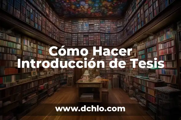 Significado de Tesis en un Ensayo 6 Cómo Hacer Introducción de Tesis