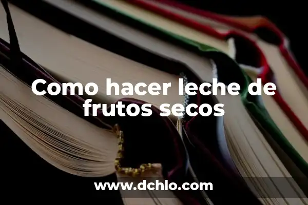 ¿De qué planta salen los altramuces? Descubre el origen de estos deliciosos frutos secos 4 Como hacer leche de frutos secos