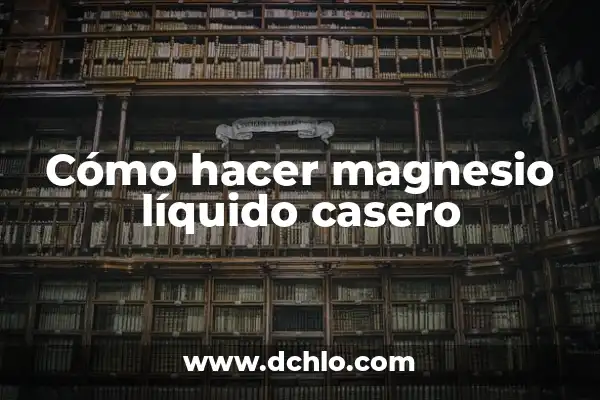 ¿Por qué me sale líquido de los pechos? - Guía completa sobre la galactorrea 5 Cómo hacer magnesio líquido casero