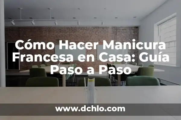 Cómo Hacerse la Manicura en Casa: Guía Paso a Paso 4 Cómo Hacer Manicura Francesa en Casa: Guía Paso a Paso