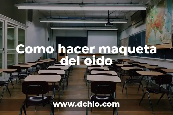 Escucho un Pitido en el Oído: Causas y Soluciones 7 Como hacer maqueta del oido