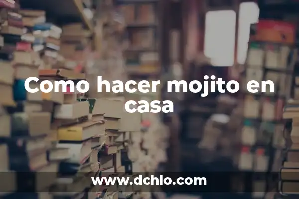C贸mo hacer Baileys en casa 7 Como hacer mojito en casa