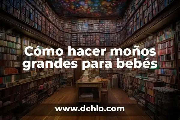 Grandes Éxitos de los 80 y 90: La Música que Marcó una Época 8 Cómo hacer moños grandes para bebés