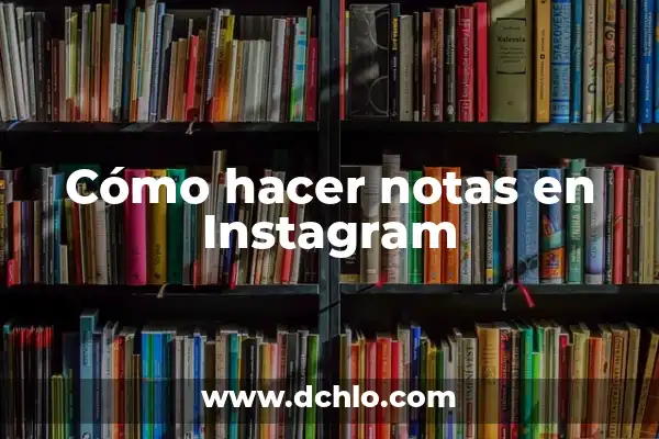Para qué sirve Threads en Instagram: Guía Completa 6 Cómo hacer notas en Instagram