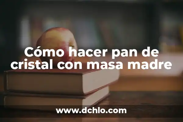 Inmueble de Interés Popular: Concepto y Relevancia 4 Cómo hacer pan de cristal con masa madre