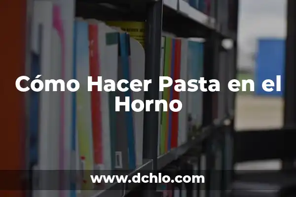 ¿Es verdad que el tomate es malo para la vesícula? 6 Cómo Hacer Pasta en el Horno