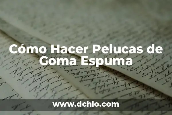 Beber Mucha Agua es Malo para los Riñones: Mitos y Verdades 6 Cómo Hacer Pelucas de Goma Espuma