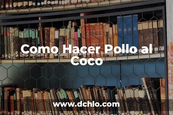 Cómo hacer agua de coco natural 8 Como Hacer Pollo al Coco