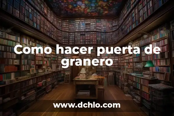 Significado del Dintel de una Puerta: Historia y Simbolismo 4 Como hacer puerta de granero
