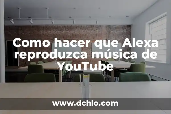 El Sonero: Un Ícono de la Música Tropical 6 Como hacer que Alexa reproduzca música de YouTube