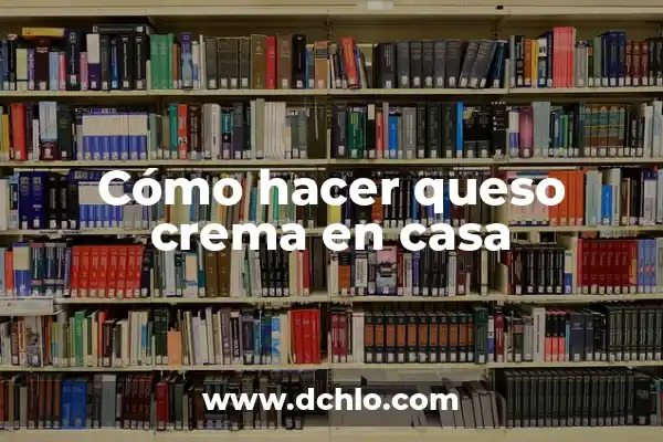 C贸mo hacer Baileys en casa 3 C贸mo hacer queso crema en casa