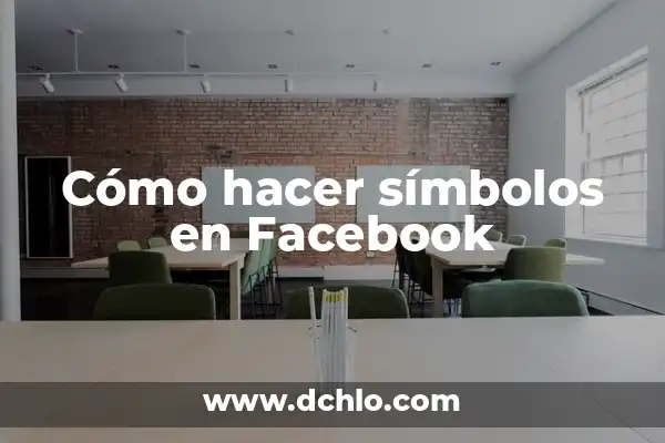 Cómo Hacer una Página de Facebook Optimizada para tu Negocio 5 Cómo hacer símbolos en Facebook