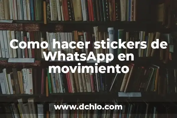 Significado del Movimiento de Independencias 5 Como hacer stickers de WhatsApp en movimiento