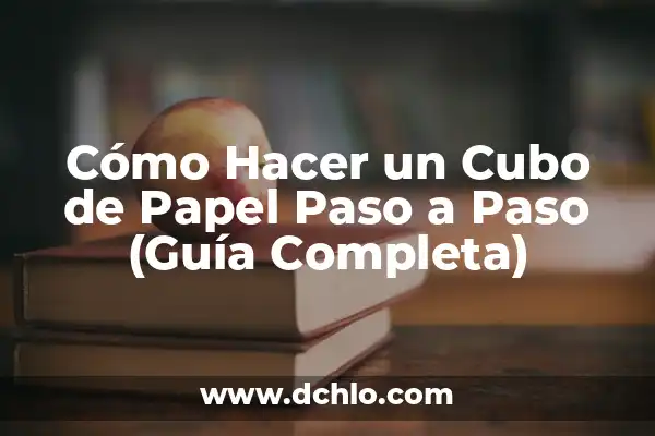 Cómo hacer un cono de papel paso a paso: Guía práctica y detallada 7 Cómo Hacer un Cubo de Papel Paso a Paso (Guía Completa)