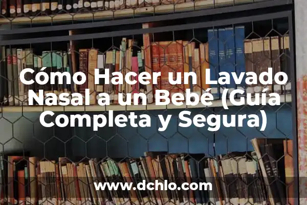 Iconos de Lavado y su Significado 6 Cómo Hacer un Lavado Nasal a un Bebé (Guía Completa y Segura)