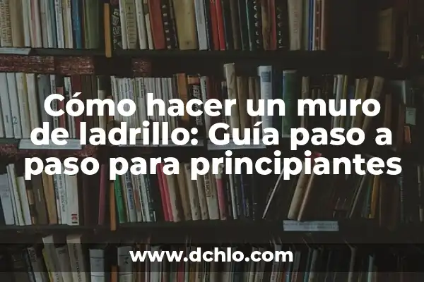 Cómo Crear una Cuenta en Netflix: Guía Paso a Paso para Principiantes 4 Cómo hacer un muro de ladrillo: Guía paso a paso para principiantes