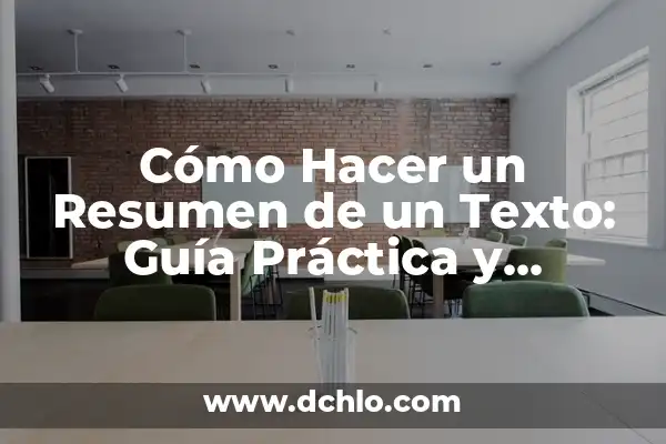 Cómo hacer el resumen de una pelicula 7 Cómo Hacer un Resumen de un Texto: Guía Práctica y Detallada