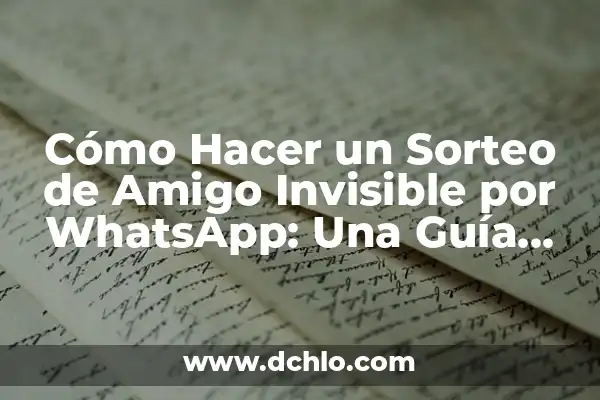 Cómo desarchivar un chat en WhatsApp: Guía paso a paso 7 Cómo Hacer un Sorteo de Amigo Invisible por WhatsApp: Una Guía Paso a Paso