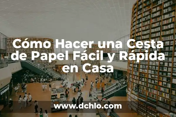 Cómo Hacer una Cajita de Papel Fácil y Rápida 6 Cómo Hacer una Cesta de Papel Fácil y Rápida en Casa