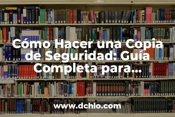 Como hacer backup durante el inicio en Windows 10 5 Cómo Hacer una Copia de Seguridad: Guía Completa para Proteger tus Datos