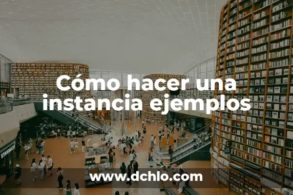Instancia Base de Datos: Concepto y Funcionalidad 8 Cómo hacer una instancia ejemplos