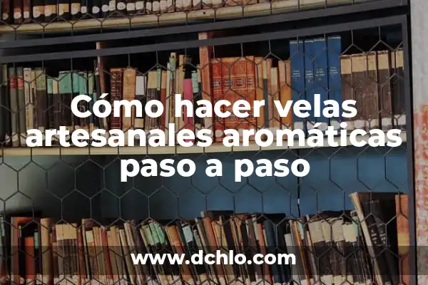 Como Hacer Un Audio Para Vender 4 Cómo hacer velas artesanales aromáticas paso a paso