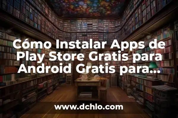 Sopas de Letras para Imprimir PDF Adultos - Descarga Gratuita 4 Cómo Instalar Apps de Play Store Gratis para Android Gratis para Descargar