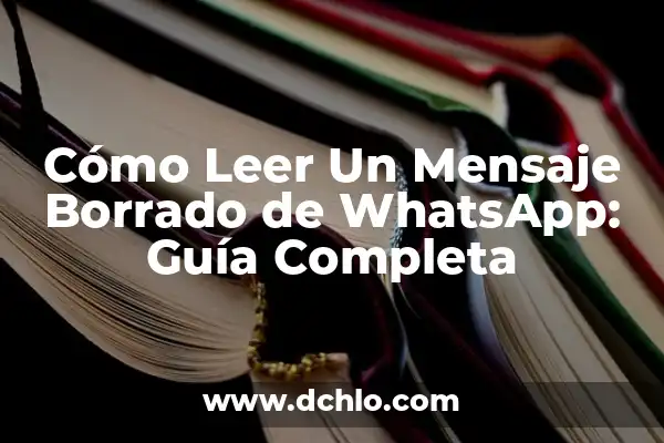 Cómo Leer Mensajes Borrados de WhatsApp: Guía Completa y Actualizada 4 Cómo Leer Un Mensaje Borrado de WhatsApp: Guía Completa