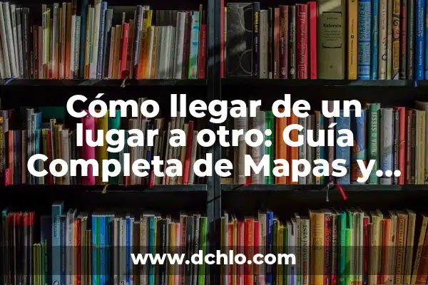 Mapas para Subir de Nivel en Fortnite: Guía Definitiva 6 Cómo llegar de un lugar a otro: Guía Completa de Mapas y Navegación