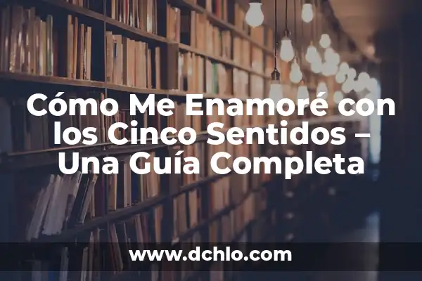 Como hacer que un Sims se enamore de otro 3 Cómo Me Enamoré con los Cinco Sentidos – Una Guía Completa