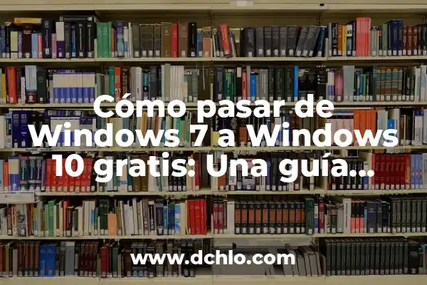 Actualiza Windows 8 a Windows 10: Guía Detallada y Completa 6 Cómo pasar de Windows 7 a Windows 10 gratis: Una guía detallada
