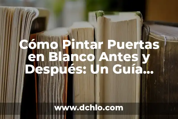 Maria la Isla de las Tentaciones: Antes y Después de la Fama 4 Cómo Pintar Puertas en Blanco Antes y Después: Un Guía Completo