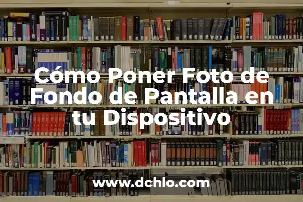 Cómo Borrar Fondo de Pantalla iPhone - Guía Completa 8 Cómo Poner Foto de Fondo de Pantalla en tu Dispositivo