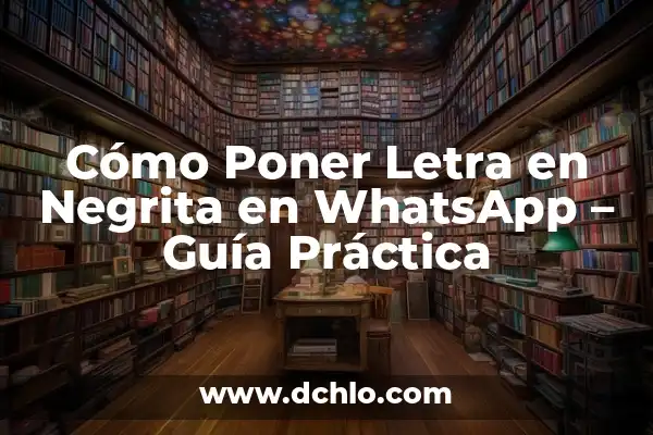 Significado del Disfraz de Negrita 7 Cómo Poner Letra en Negrita en WhatsApp – Guía Práctica