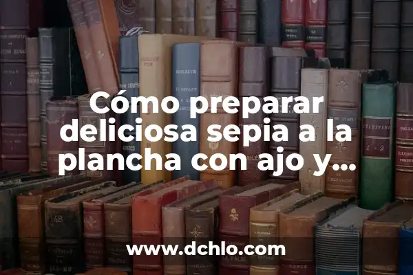 Cómo Ondular el Pelo con Plancha: Guía Completa y Detallada 7 Cómo preparar deliciosa sepia a la plancha con ajo y perejil