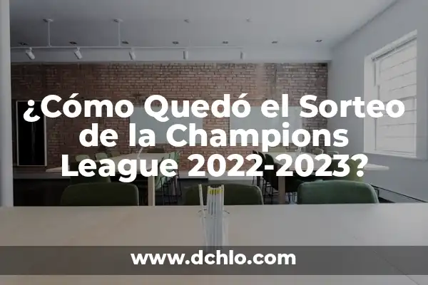 ¿En qué puesto quedó España en Eurovisión? - Historia y Resultados 3 ¿Cómo Quedó el Sorteo de la Champions League 2022-2023?