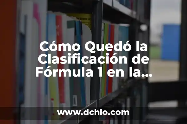 Significado Emocional de la Navidad: Un Viaje por las Emociones de la Temporada 4 Cómo Quedó la Clasificación de Fórmula 1 en la Temporada 2022