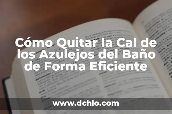 Como Hacer Baño de Color para Sacar Pelo Rojizo 4 Cómo Quitar la Cal de los Azulejos del Baño de Forma Eficiente