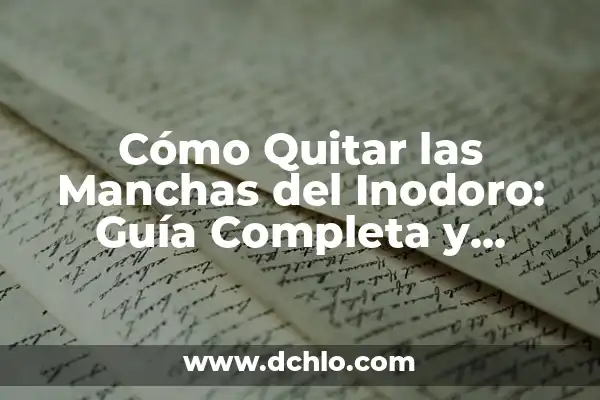 Remedios Naturales que Qitan el Ardor de Estómago: Soluciones Eficientes 6 Cómo Quitar las Manchas del Inodoro: Guía Completa y Definitiva